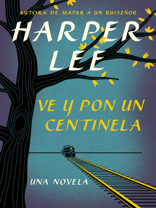 Title details for Ve y pon un centinela (Go Set a Watchman--Spanish Edition) by Harper Lee - Available